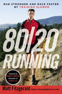 80 20 Running  Run Stronger and Race Faster by Training Slower
