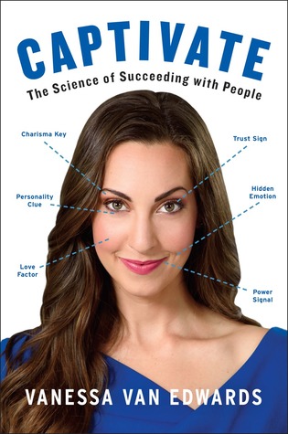 Captivate  The Science of Succeeding with People