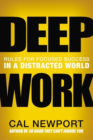 Deep Work  Rules for Focused Success in a Distracted World