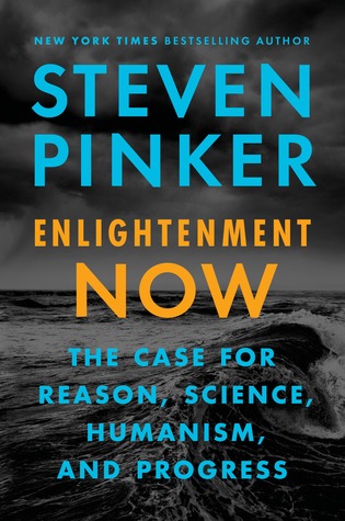 Enlightenment Now  The Case for Reason Science Humanism and Progress