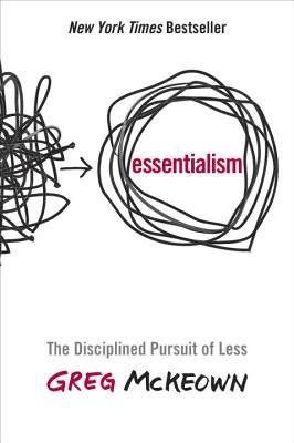 Essentialism  The Disciplined Pursuit of Less