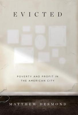Evicted  Poverty and Profit in the American City