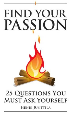 Find Your Passion  25 Questions You Must Ask Yourself