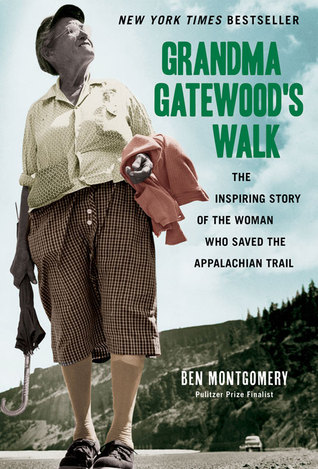 Grandma Gatewood's Walk  The Inspiring Story of the Woman Who Saved the Appalachian Trail