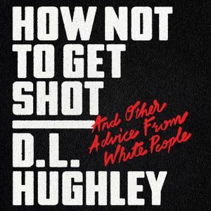 How Not to Get Shot  And Other Advice From White People