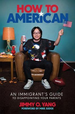 How to American  An Immigrant's Guide to Disappointing Your Parents
