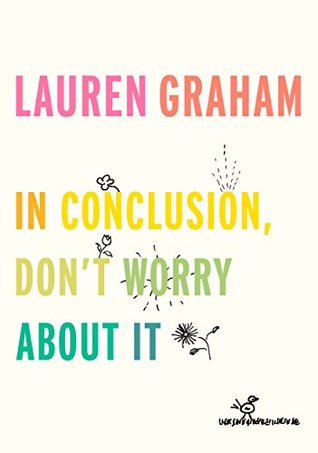 In Conclusion Don't Worry About It