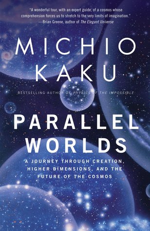 Parallel Worlds  A Journey Through Creation Higher Dimensions and the Future of the Cosmos