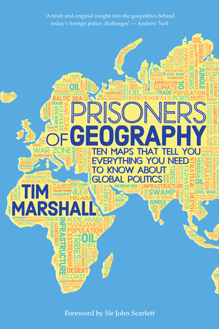 Prisoners of Geography  Ten Maps That Tell You Everything You Need to Know About Global Politics