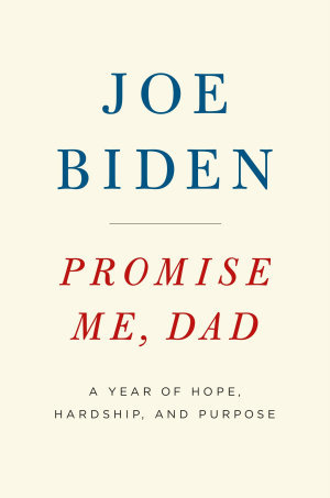 Promise Me Dad  A Year of Hope Hardship and Purpose
