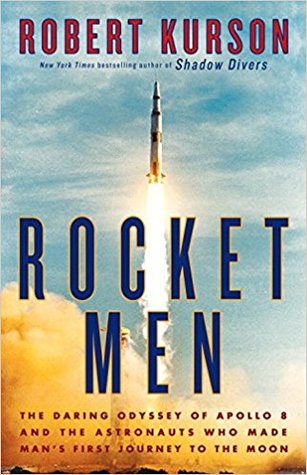 Rocket Men  The Daring Odyssey of Apollo 8 and the Astronauts Who Made Man's First Journey to the Moon
