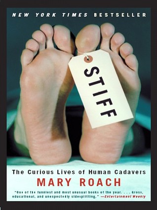 Stiff  The Curious Lives of Human Cadavers