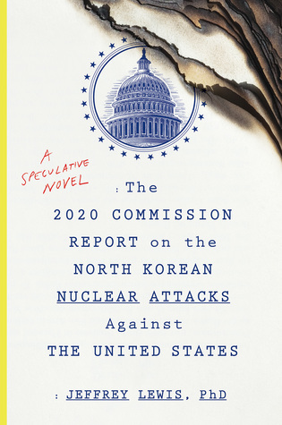 The 2020 Commission Report on the North Korean Nuclear Attacks Against the United States  A Speculative Novel