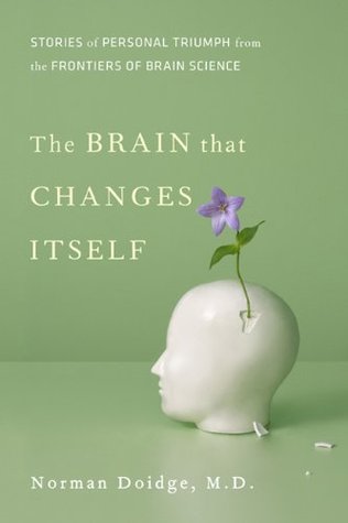 The Brain That Changes Itself  Stories of Personal Triumph from the Frontiers of Brain Science