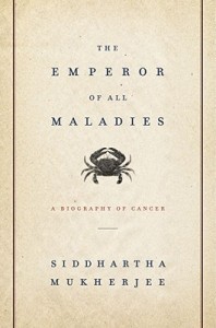 The Emperor of All Maladies  A Biography of Cancer