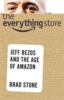 The Everything Store  Jeff Bezos and the Age of Amazon