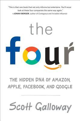 The Four  The Hidden DNA of Amazon Apple Facebook and Google