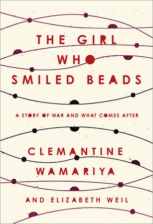 The Girl Who Smiled Beads  A Story of War and What Comes After