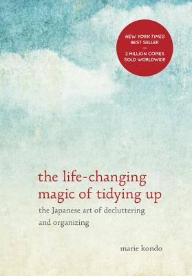The Life Changing Magic of Tidying Up  The Japanese Art of Decluttering and Organizing