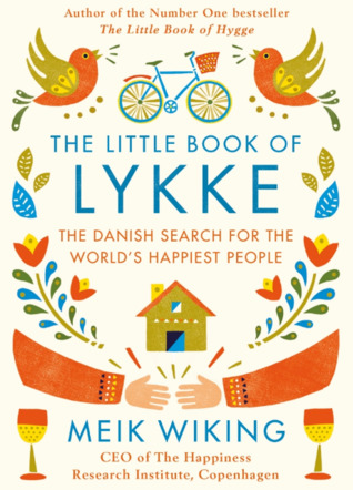 The Little Book of Lykke  The Danish Search for the World's Happiest People