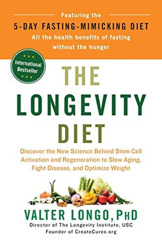 The Longevity Diet  Discover the New Science Behind Stem Cell Activation and Regeneration to Slow Aging Fight Disease and Optimize Weight