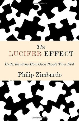 The Lucifer Effect  Understanding How Good People Turn Evil
