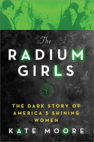 The Radium Girls  The Dark Story of America's Shining Women