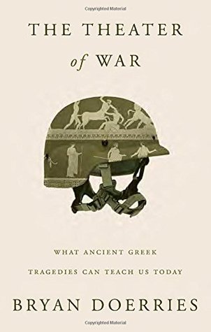 The Theater of War  What Ancient Greek Tragedies Can Teach Us Today