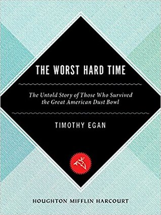 The Worst Hard Time  The Untold Story of Those Who Survived the Great American Dust Bowl