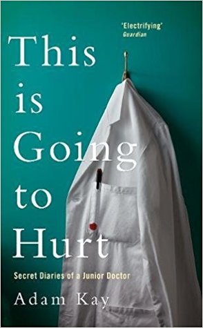 This Is Going to Hurt  Secret Diaries of a Junior Doctor