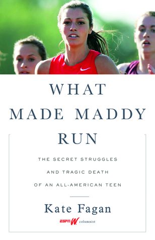 What Made Maddy Run  The Secret Struggles and Tragic Death of an All American Teen