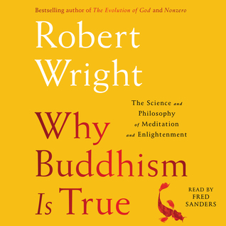 Why Buddhism is True  The Science and Philosophy of Enlightenment