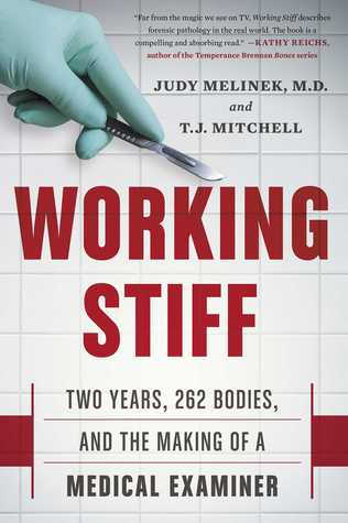 Working Stiff  Two Years 262 Bodies and the Making of a Medical Examiner