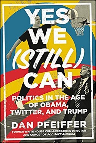 Yes We (Still) Can  Politics in the Age of Obama Twitter and Trump